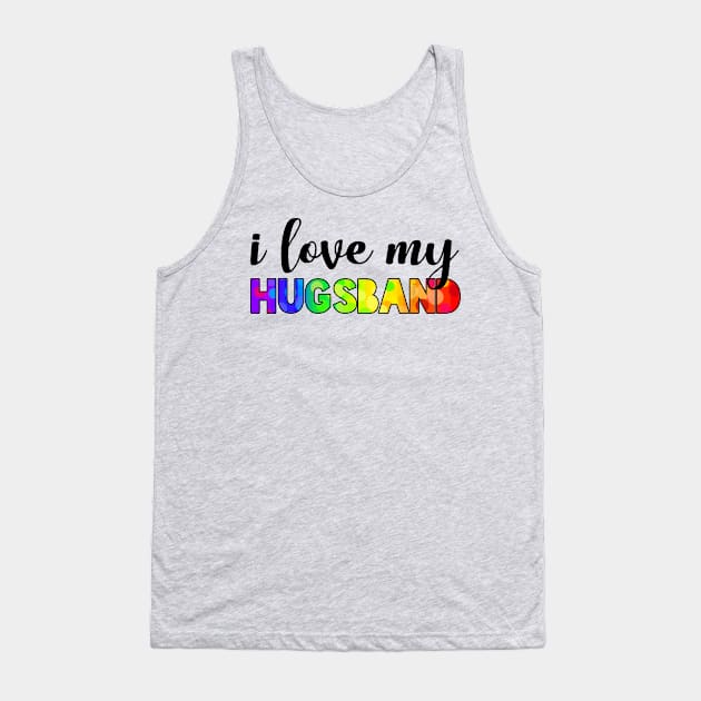 I love my hugsband rainbow Tank Top by Art by Veya